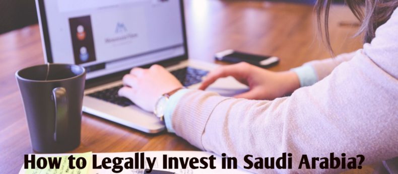 How to Legally Invest In Saudi Arabia?