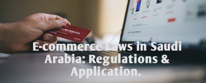 E-commerce Laws in Saudi Arabia: Regulations & Application