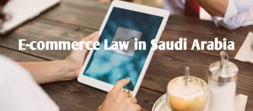 Things You Need to Know about E-commerce Law in Saudi Arabia