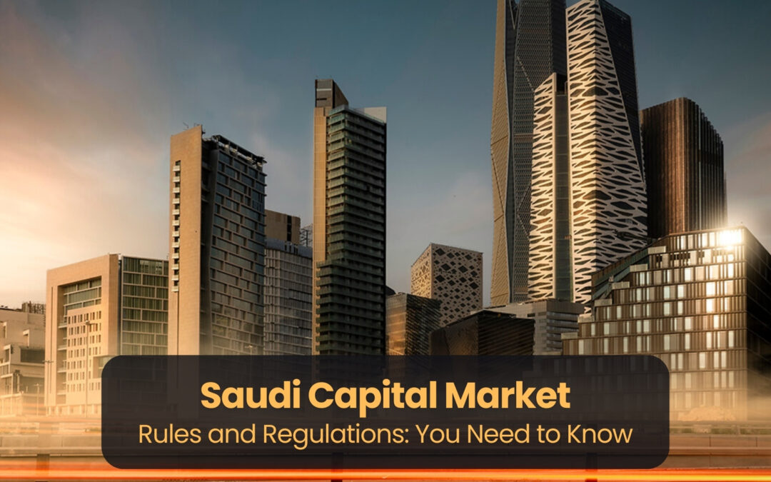 Saudi Capital Market Rules and Regulations: You Need to Know