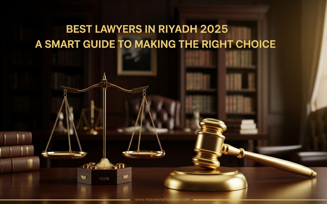 Best Lawyers in Riyadh 2025: A Smart Guide to Making the Right Choice | Nasreenalissalaw