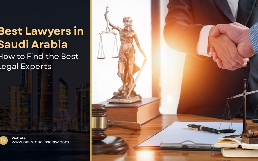 Best Lawyers in Saudi Arabia: How to Find the Best Legal Experts