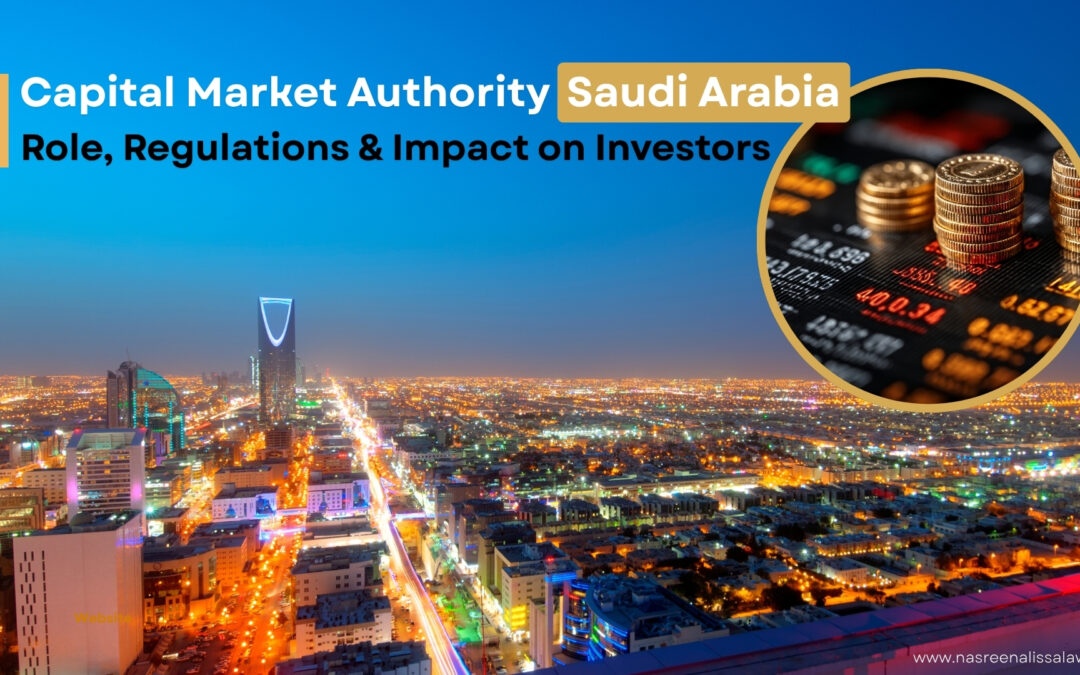 Capital Market Authority Saudi Arabia: Role, Regulations & Impact on Investors